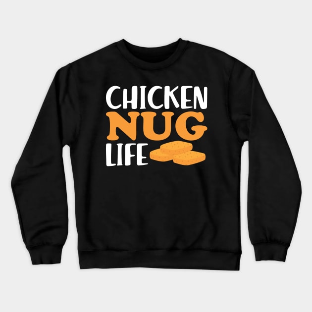 Chicken Nuggets - Chicken Nug Life Crewneck Sweatshirt by KC Happy Shop